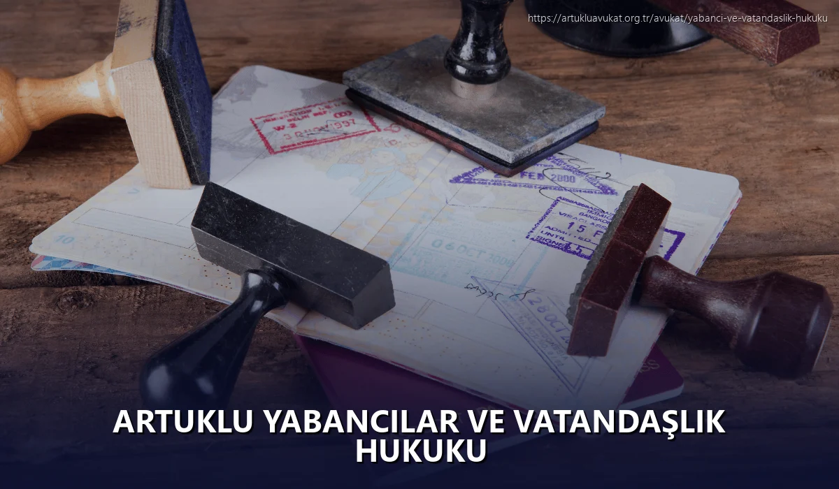 Artuklu Yabancılar ve Vatandaşlık Hukuku